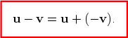 u - v = u +  (-v). 