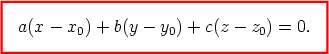 a(x - x0) + b(y - y0) + c(z-  z0) = 0. 
